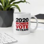 I designed 2 mugs designed to commemorate the 100th anniversary of our right to vote!